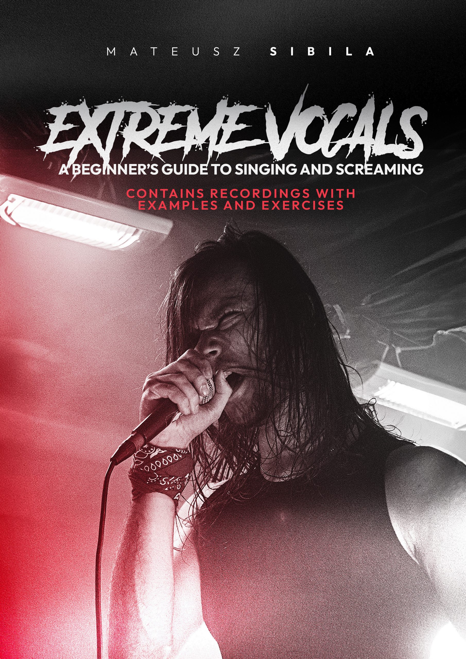 Extreme Vocals A Beginner's Guide To Singing And Screaming